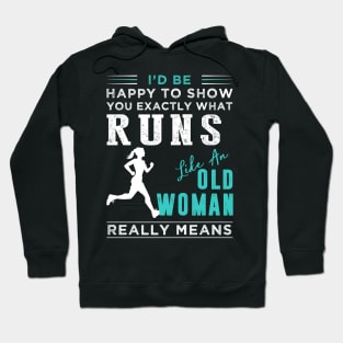 Rediscover Running: When 'Like an Old Woman' Takes a Hilarious Twist - Shop Now! Hoodie